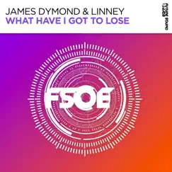 What Have I Got to Lose - Single by James Dymond & Linney album reviews, ratings, credits