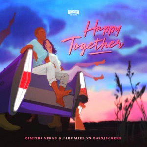 Dimitri Vegas & Like Mike & Bassjackers Happy Together