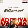 Edharkadi (From "Adithya Varma") - Single