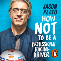Jason Plato - How Not to Be a Professional Racing Driver artwork