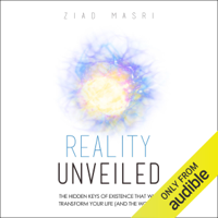 Ziad Masri - Reality Unveiled: The Hidden Keys of Existence That Will Transform Your Life (and the World) (Unabridged) artwork