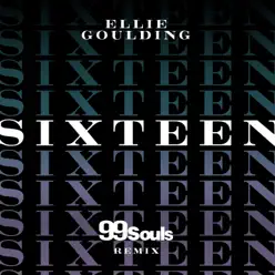 Sixteen (99 Souls Remix) - Single - Ellie Goulding