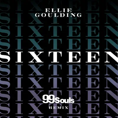 Sixteen (99 Souls Remix) - Single - Ellie Goulding
