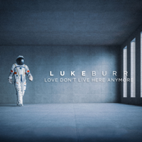 Luke Burr - Love Don't Live Here Anymore artwork