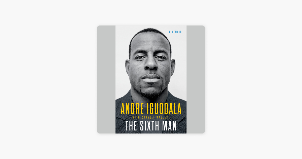 The Sixth Man: A Memoir (Unabridged) - Andre Iguodala The Sixth Man: A Memoir (Unabridged) - Andre Iguodala