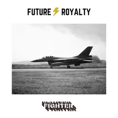 Fighter - Single by Future Royalty album reviews, ratings, credits