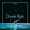 Divine Rain - Single album lyrics, reviews, download