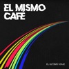 El Mismo Café - Single