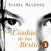 La Ciudad de las Bestias (Memorias del Águila y del Jaguar 1) - Isabel Allende