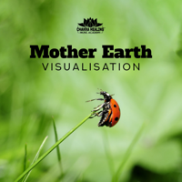 Chakra Healing Music Academy - Mother Earth Visualisation: Beautiful & Relaxing Nature Sounds artwork