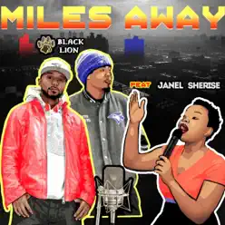 Miles Away (feat. Janel Sherise) - Single - Black Lion Miles Away (feat. Janel Sherise) - Single - Black Lion