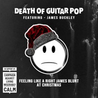 Death Of Guitar Pop - Feeling like a Right James Blunt at Christmas (feat. James Buckley) artwork