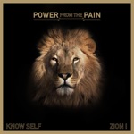 Know Self & Zion I - Power from the Pain