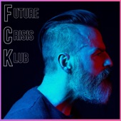 Future Crisis Klub - Beautiful and Obscene