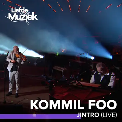 Jintro (Live - Uit Liefde Voor Muziek) - Single - Kommil Foo