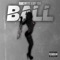 Ball (feat. Bay Boy) - BubCheeze lyrics