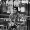 Discarded Things - Single album lyrics, reviews, download