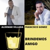 Brindemos Amigo (feat. Francisco Gomez) - Single