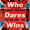 Who Dares Wins - Dominic Sandbrook
