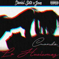 Cuando lo hacíamos (feat. Jova) - Single - Daniel Soto Cuando lo hacíamos (feat. Jova) - Single - Daniel Soto