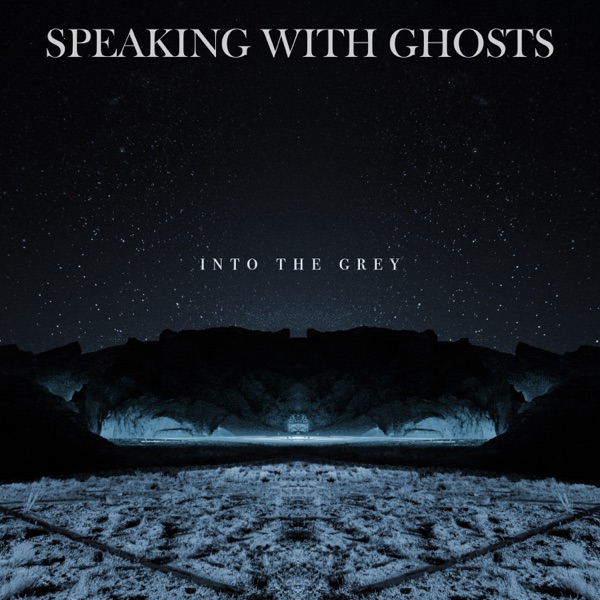 Speaking With Ghosts - Into the Grey [EP] (2019)