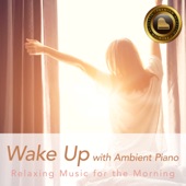 Wake up with Ambient Piano - Relaxing Music for the Morning artwork