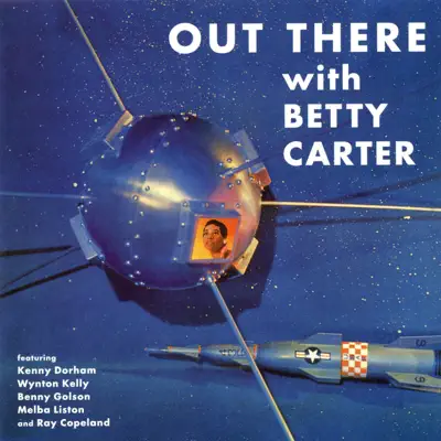 Out There with Betty Carter (feat. Melba Liston, Peck Morrison, Ray Copeland, Specs Wright & Wynton Kelly) - Betty Carter