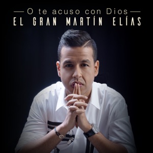 O Te Acuso Con Dios - Single