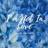 I’m Not in Love - EP