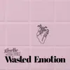 Stream & download Wasted Emotion (feat. Giselle, Alexander Lindsay & Kaden Campbell) - Single