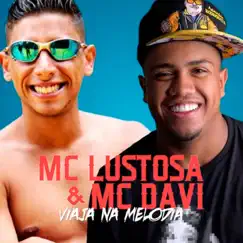 Viaja na Melodia - Single by Mc Lustosa & Mc Davi album reviews, ratings, credits