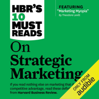 Harvard Business Review, Clayton M. Christensen, Theordore Levitt, Philip Kotler & Fred Reichheld - HBR's 10 Must Reads on Strategic Marketing (Unabridged) artwork