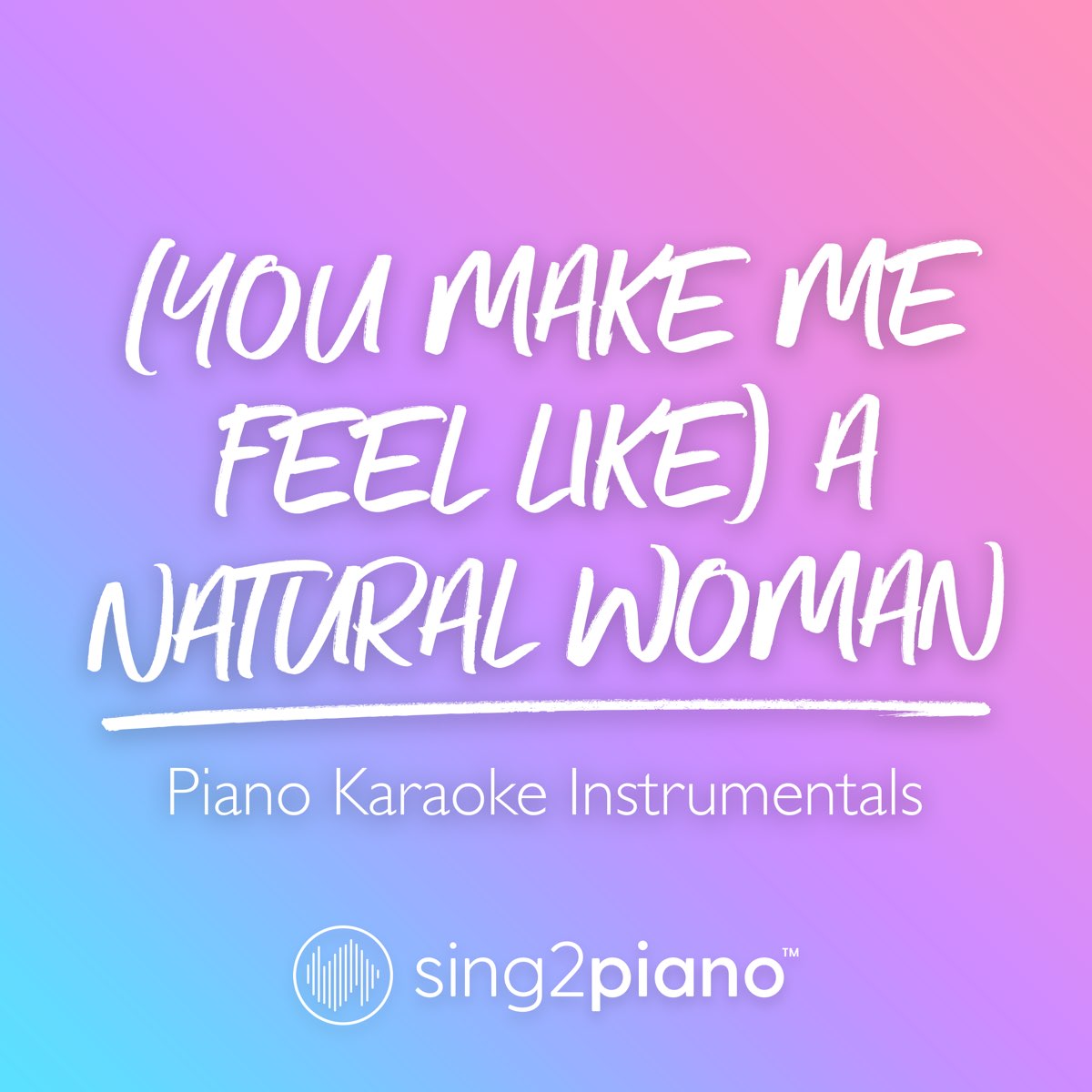 You Make Me Feel Like A Natural Woman [piano Karaoke Instrumentals