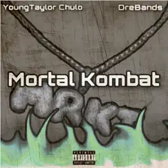 Mortal Kombat (feat. DreBands) - Single by YoungTaylor Chulo album reviews, ratings, credits