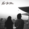 Not By Me - Only Time Will Tell