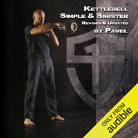 Pavel Tsatsouline - Kettlebell - Simple & Sinister (Unabridged) artwork