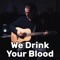 We Drink Your Blood (Acoustic) - Melodicka Bros lyrics