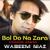 Waseem Niaz - Bol Do Na Zara