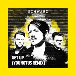 Get Up (YouNotUs Remix) - Single by SCHWARZ & YouNotUs album reviews, ratings, credits