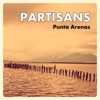 Partisans - Punta Arenas