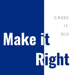Make It Right (feat. Deji) - Single - Cassie Make It Right (feat. Deji) - Single - Cassie