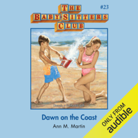 Ann M. Martin - Dawn on the Coast: The Baby-Sitters Club, Book 23 (Unabridged) artwork