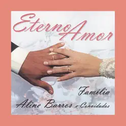 Eterno Amor - Família - Aline Barros