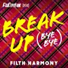 Break Up Bye Bye (Filth Harmony Version) - Single