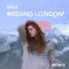 Missing London (Holz Remix) song lyrics