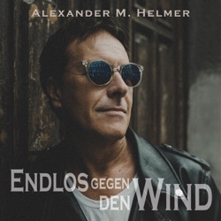 Alexander M. Helmer - Endlos gegen den Wind