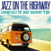 Jazz on the Highway (Lounge Jazz for Your Summer Trips) artwork