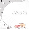 Background Piano for Feeling Relaxed