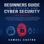 Beginners Guide to Hacking and Cyber Security: Written by former Army Cyber Security Analyst and Federal Agent: Information Technology by Sam (Unabridged)
