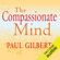 Paul Gilbert - The Compassionate Mind (Unabridged)
